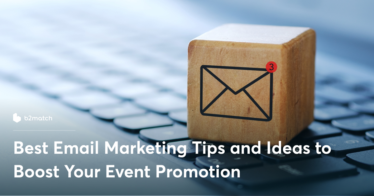 Best Email Marketing Tips and Ideas to Boost Your Event Promotion