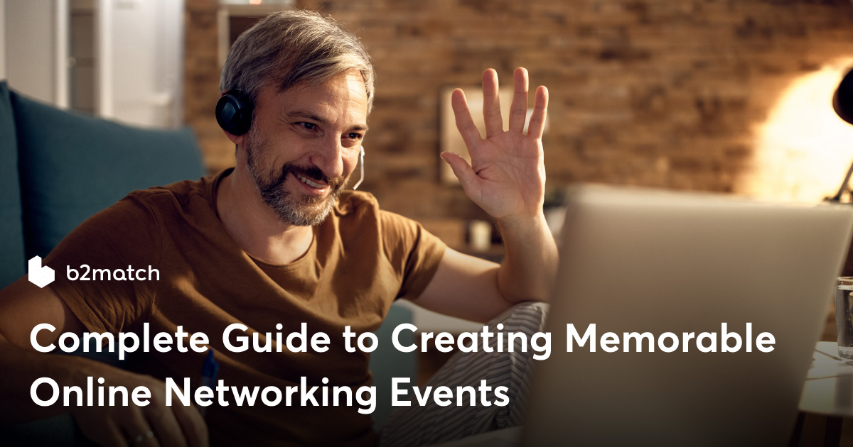 Complete Guide to Creating Memorable Online Networking Events